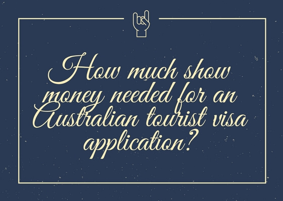 how much show money is needed for an Australian tourist visa application? Do you need show money for a tourist visa application from Philippines to Australia?